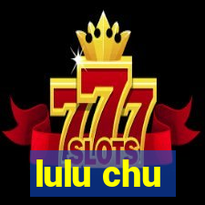 lulu chu